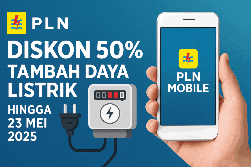 PLN Tawarkan Diskon 50% Tambah Daya Listrik hingga 23 Mei 2025: Peluang Hemat bagi Pelanggan Rumah Tangga